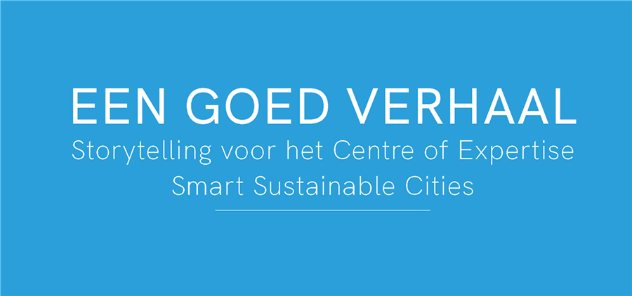 Bericht Afstuderen bij het Centre of Expertise Smart Sustainable Cities: een goed verhaal bekijken